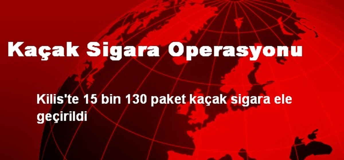 Kaçak Sigara Operasyonu