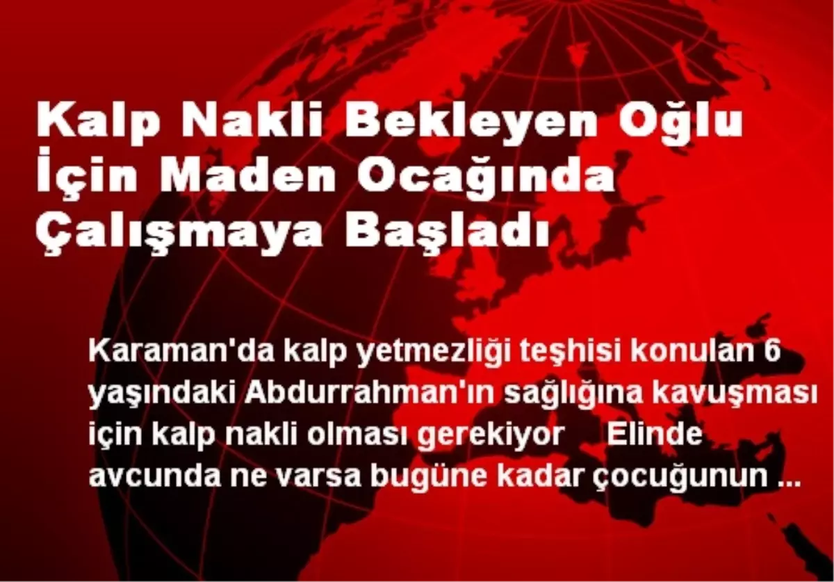 Kalp Nakli Bekleyen Oğlu İçin Maden Ocağında Çalışmaya Başladı