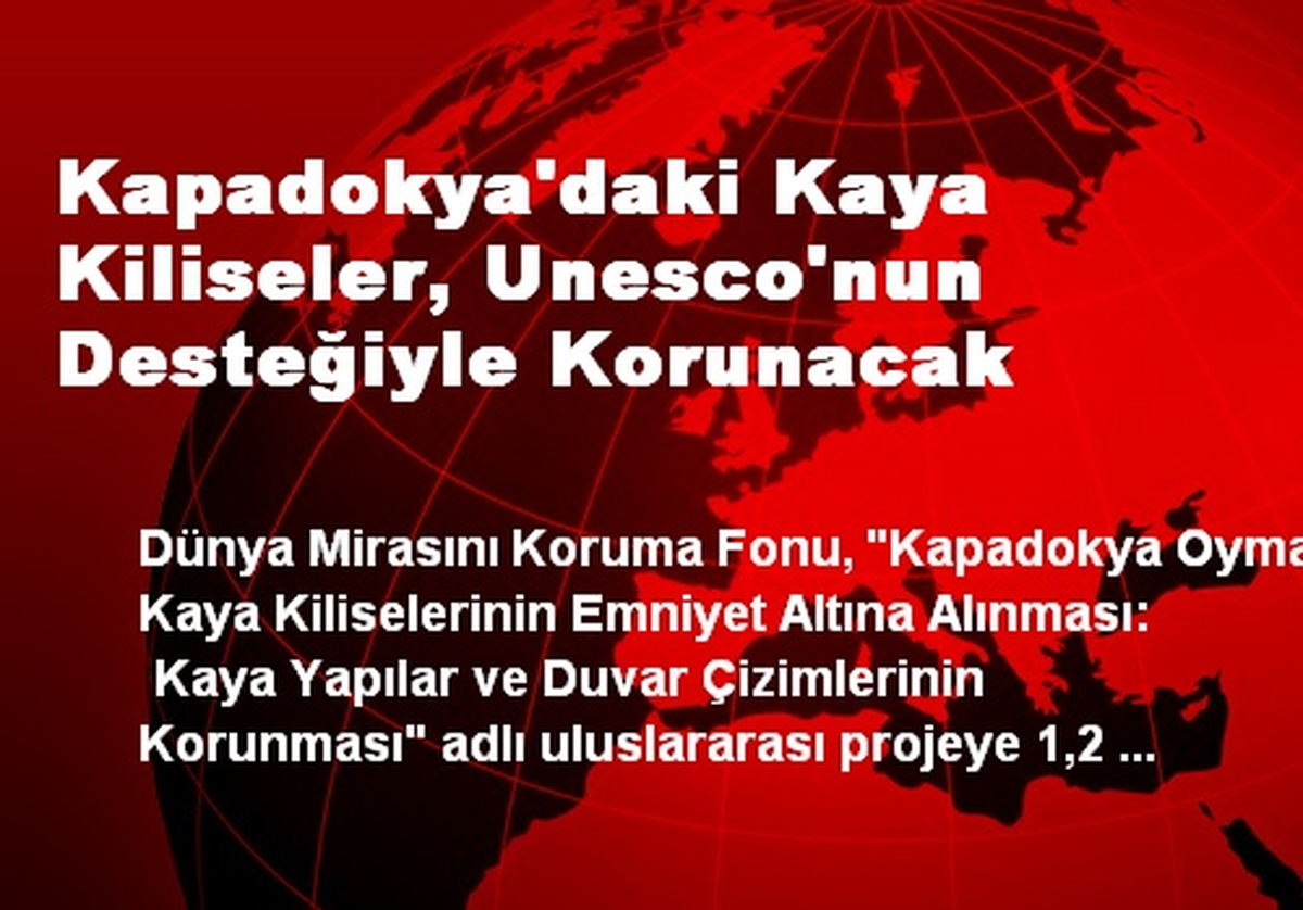 Kapadokya\'daki Kaya Kiliseler, Unesco\'nun Desteğiyle Korunacak
