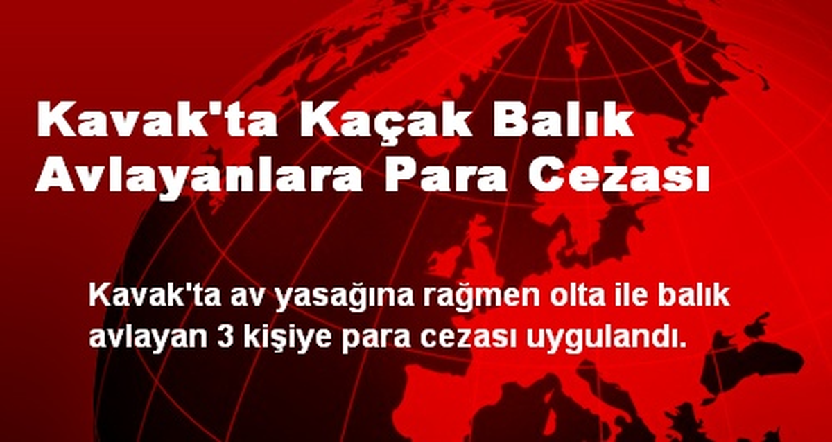 Kavak\'ta Kaçak Balık Avlayanlara Para Cezası