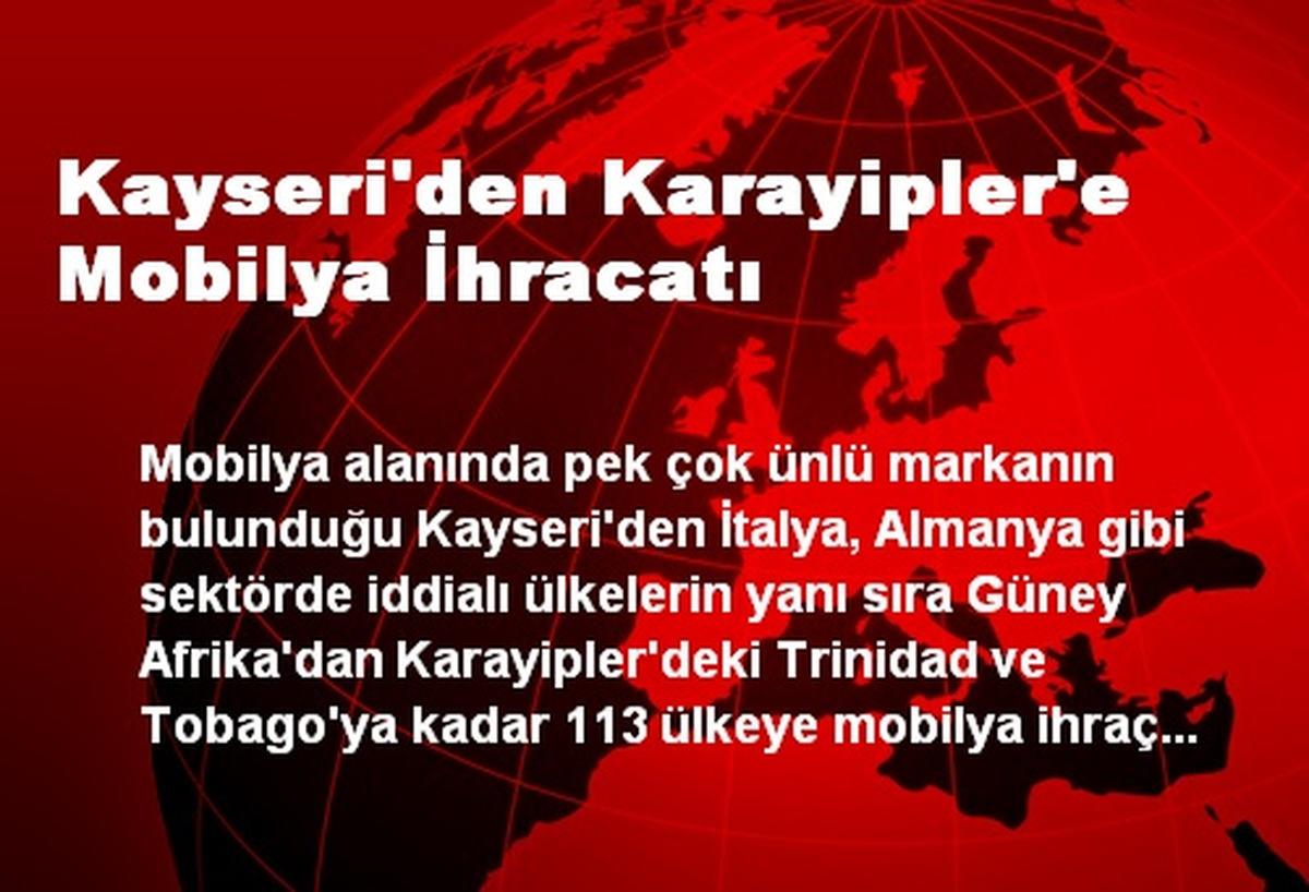Kayseri\'den Karayipler\'e Mobilya İhracatı
