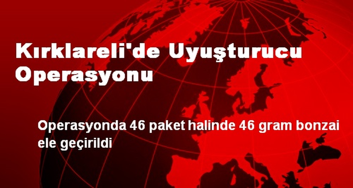 Kırklareli\'de Uyuşturucu Operasyonu