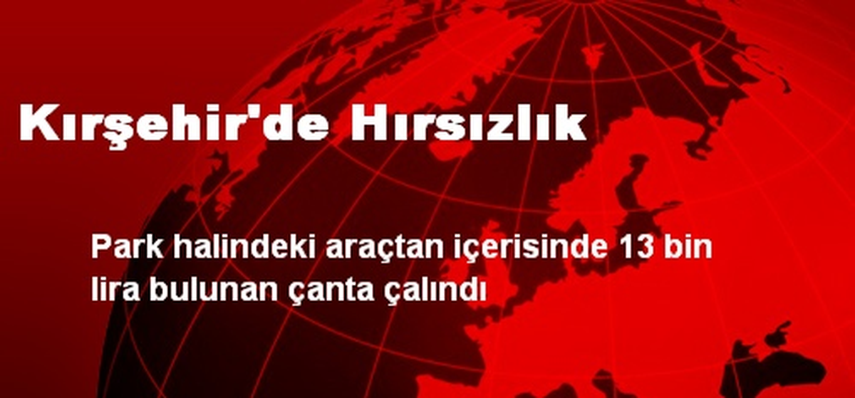 Kırşehir\'de Hırsızlık