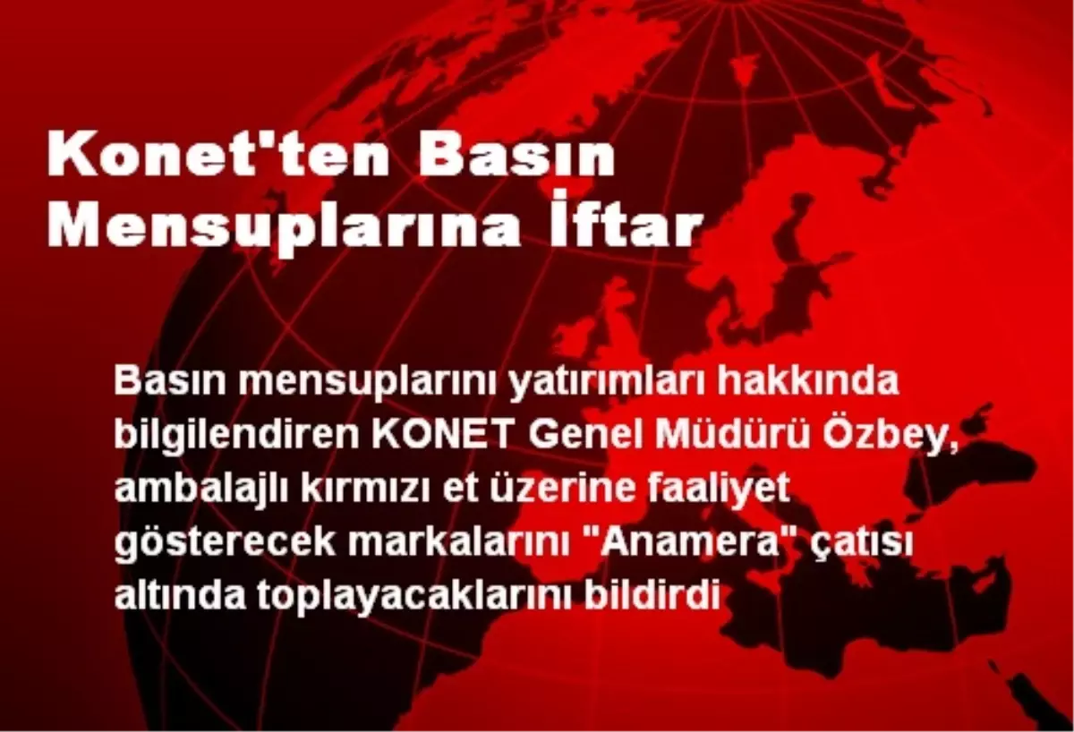 Konet\'ten Basın Mensuplarına İftar