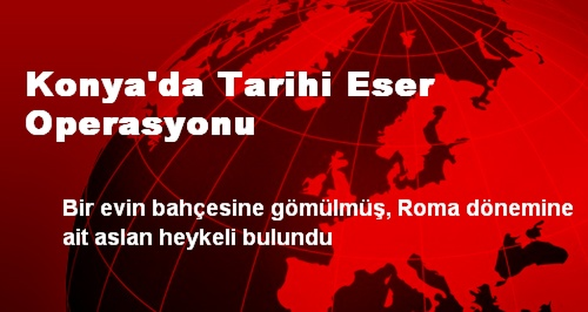 Konya\'da Tarihi Eser Operasyonu