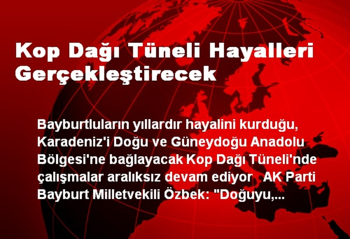 Kop Dağı Tüneli Hayalleri Gerçekleştirecek