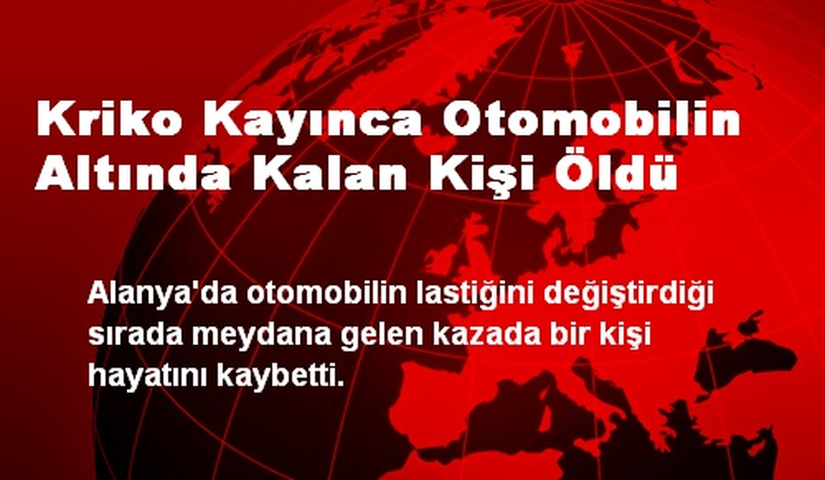 Kriko Kayınca Otomobilin Altında Kalan Kişi Öldü