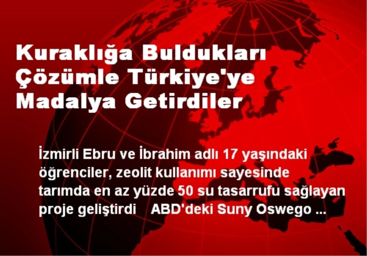 Kuraklığa Bulunan Çözüm Türkiye\'ye Madalya Getirdi