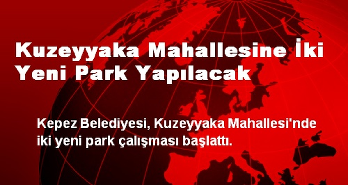 Antalya Kuzeyyaka Mahallesine İki Yeni Park Yapılacak