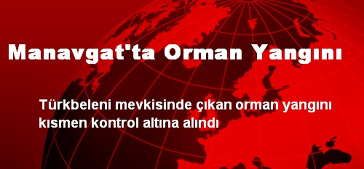 Manavgat\'ta Orman Yangını