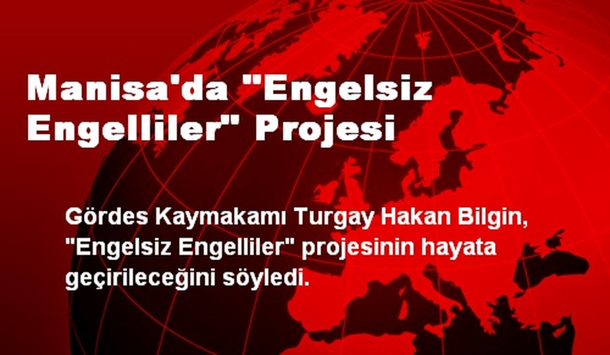 Manisa\'da "Engelsiz Engelliler" Projesi