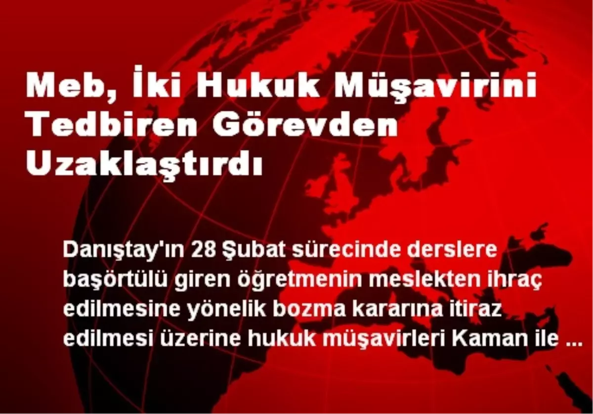 Meb, İki Hukuk Müşavirini Tedbiren Görevden Uzaklaştırdı