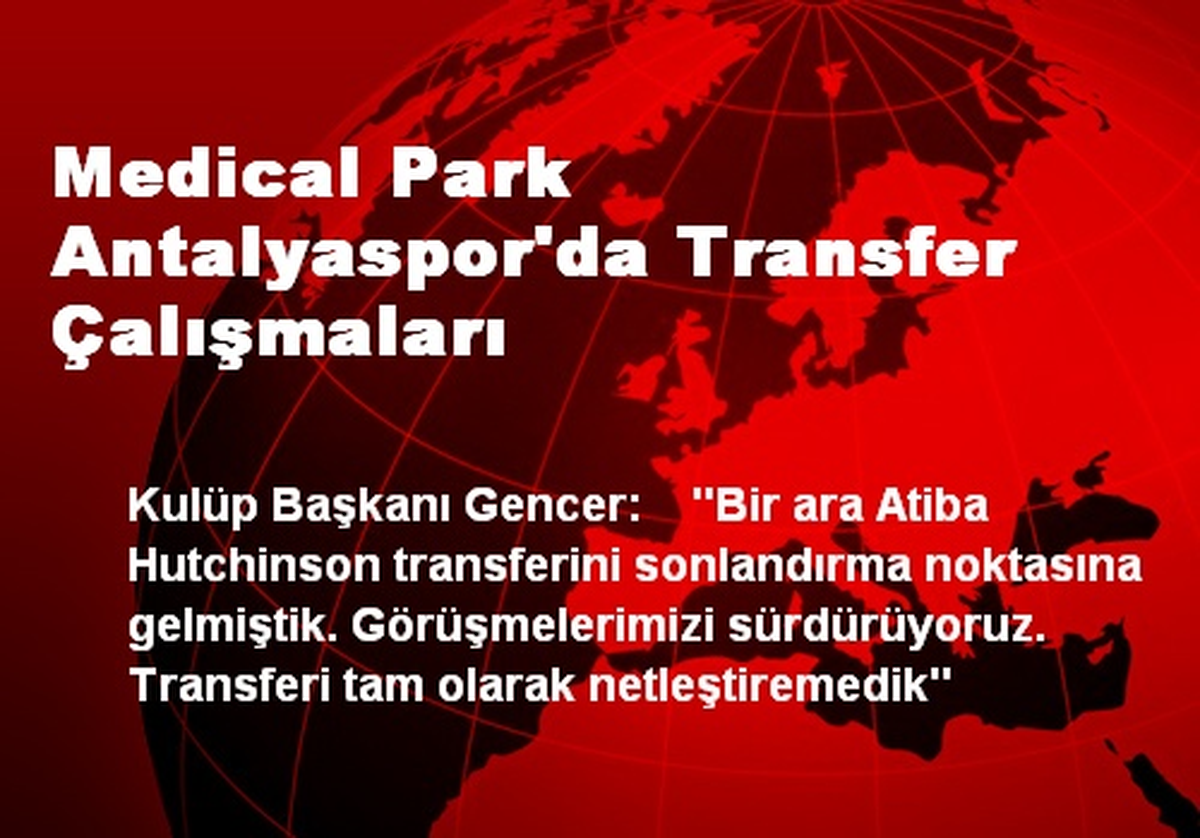 Medical Park Antalyaspor'da Transfer Çalışmaları