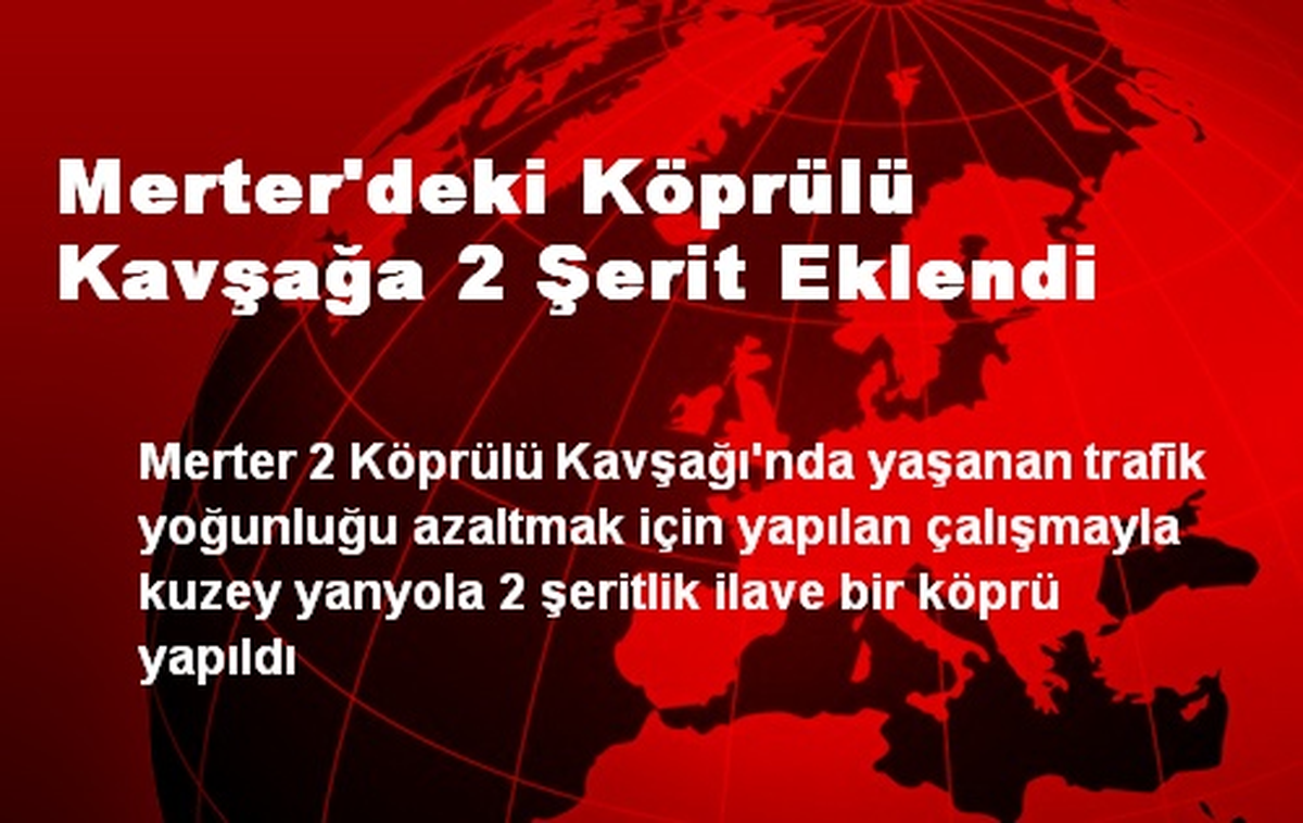 Merter\'deki Köprülü Kavşağa 2 Şerit Eklendi