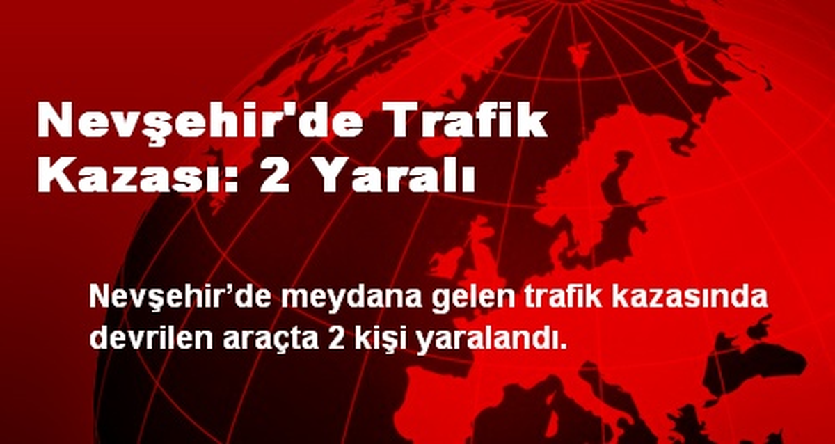 Nevşehir\'de Trafik Kazası: 2 Yaralı