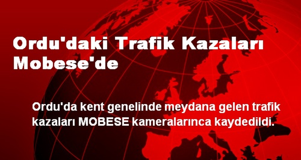 Ordu\'daki Trafik Kazaları Mobese\'de