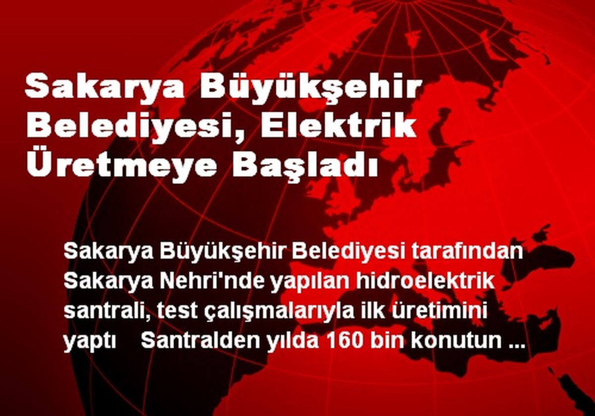 Sakarya Büyükşehir Belediyesi, Elektrik Üretmeye Başladı