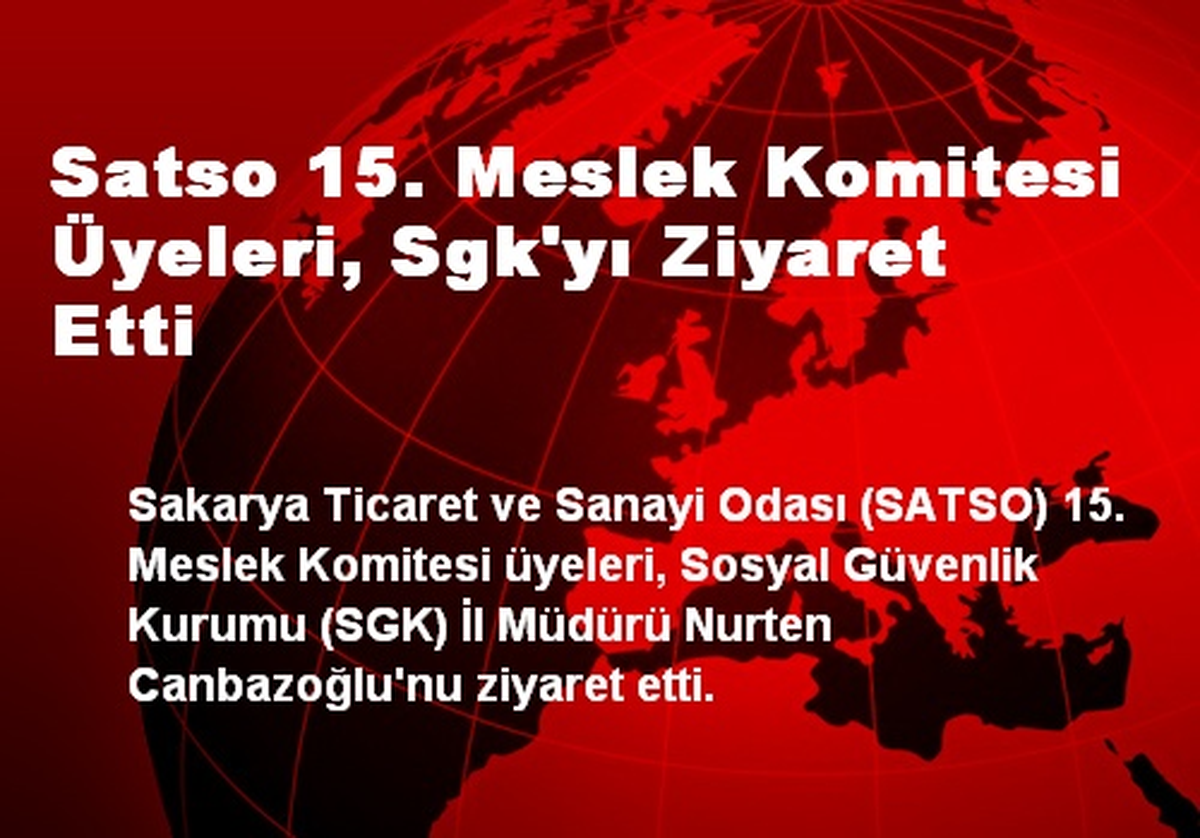 Satso 15. Meslek Komitesi Üyeleri, Sgk\'yı Ziyaret Etti