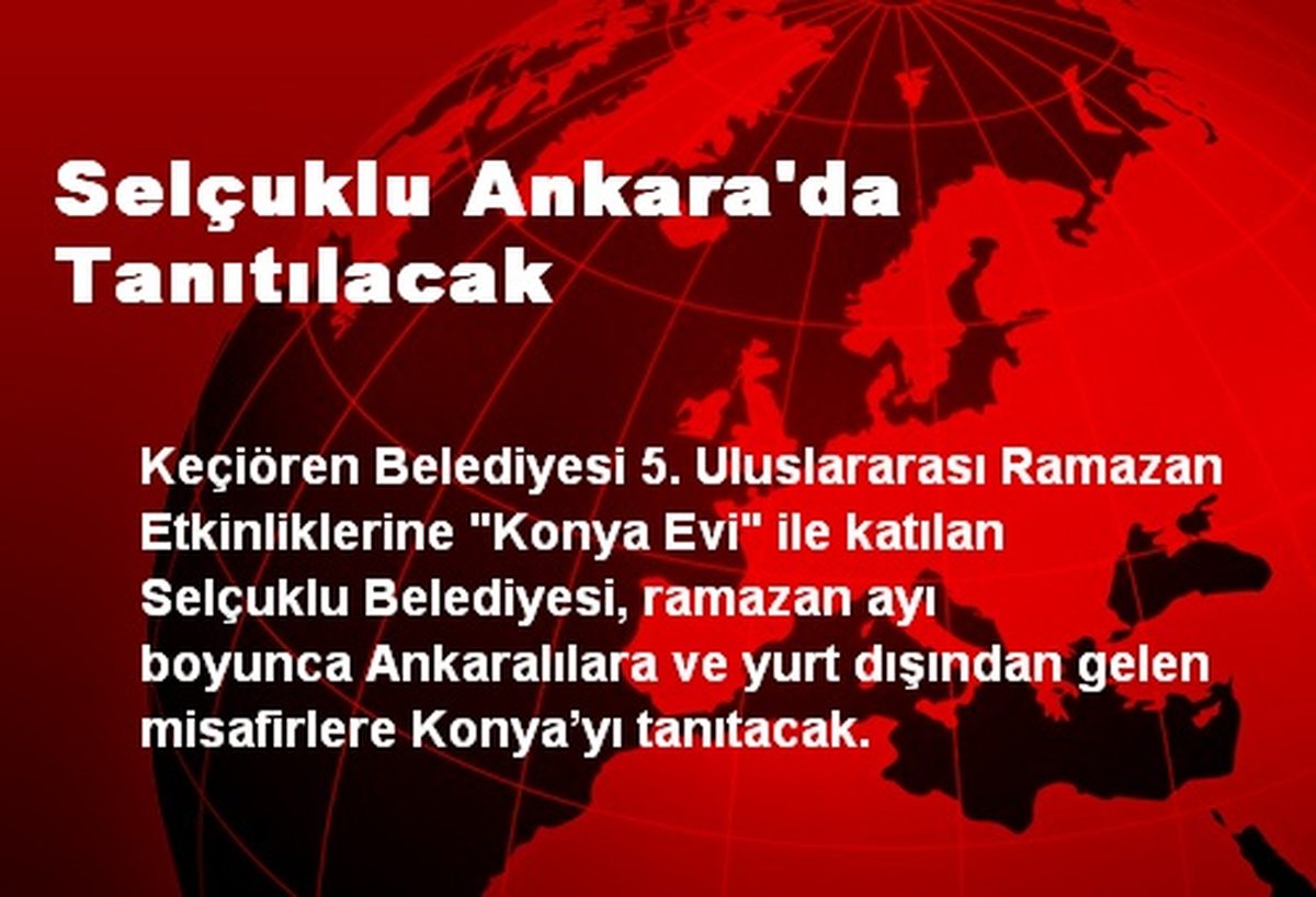 Selçuklu Ankara\'da Tanıtılacak