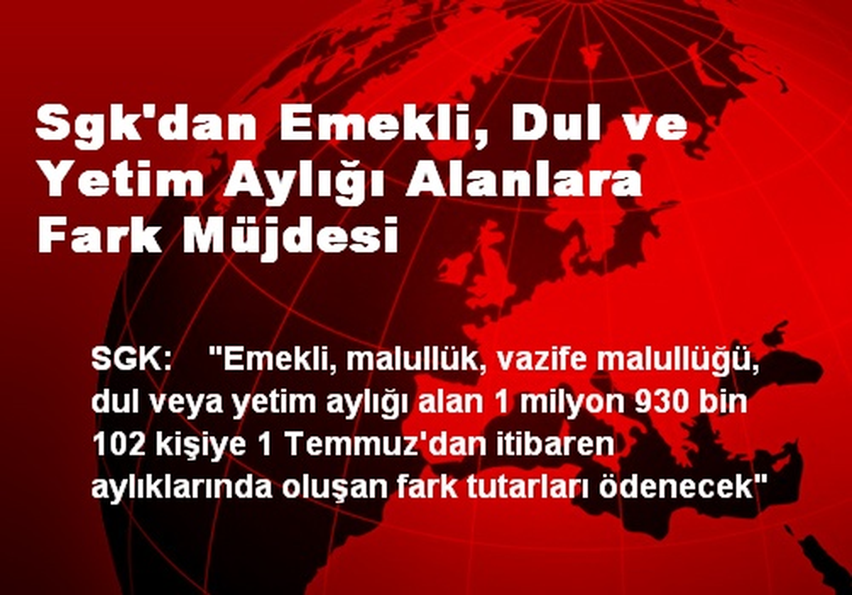 SGK\'dan Emekli, Dul ve Yetim Aylığı Alanlara Fark Ödenecek