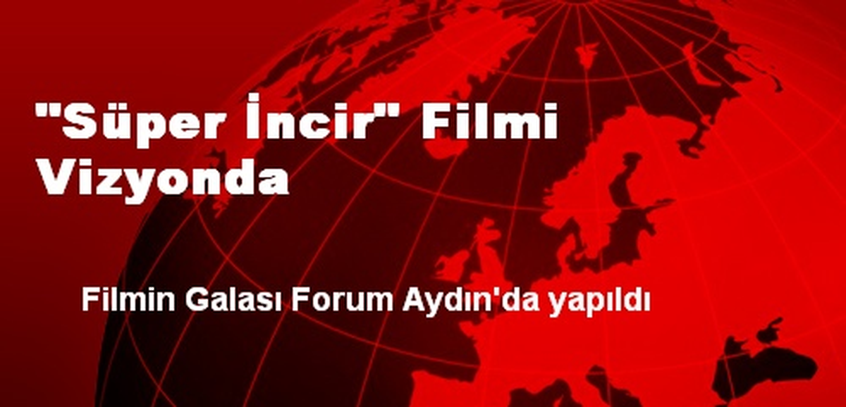 "Süper İncir" Filmi Vizyonda