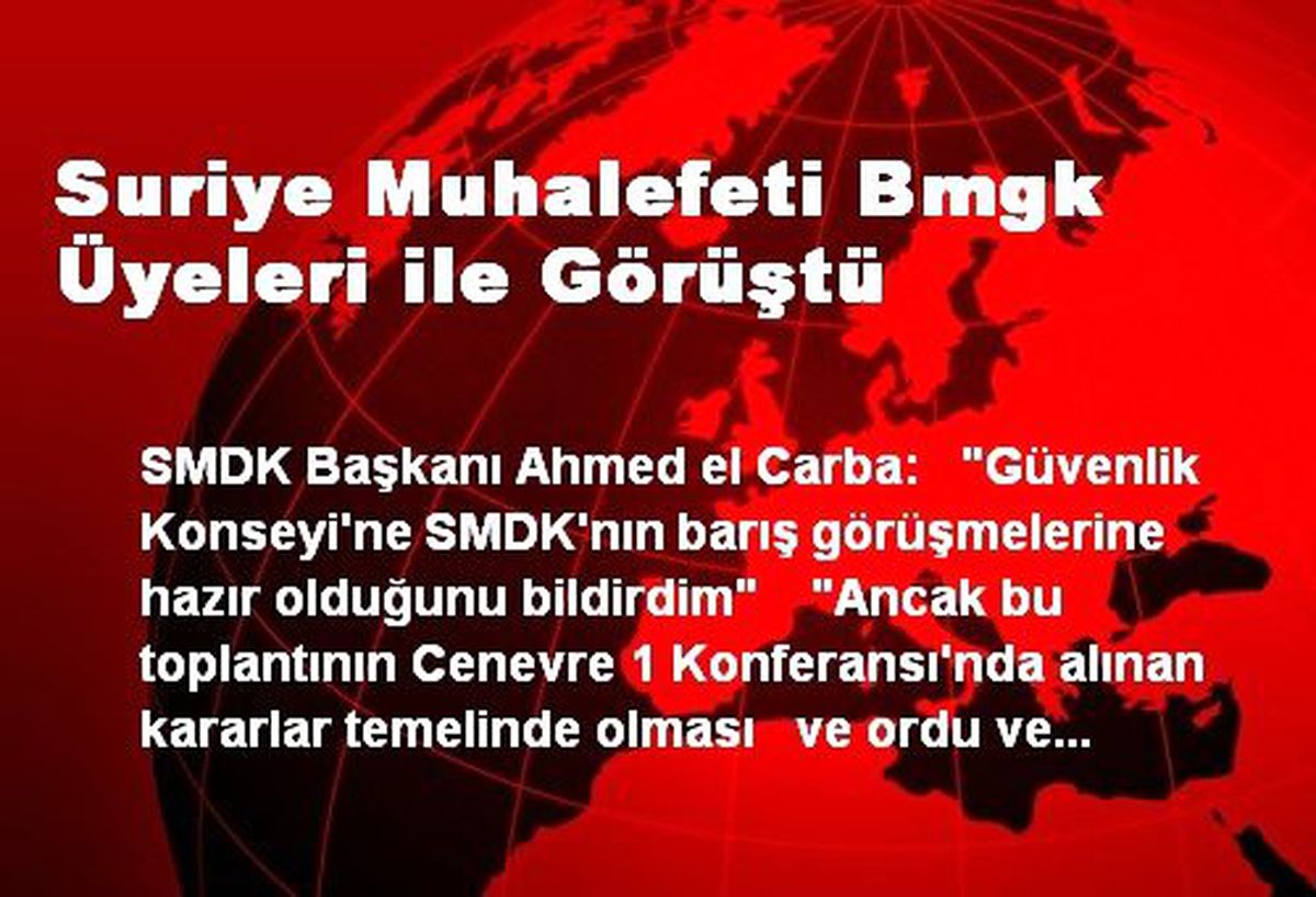 Suriye Muhalefeti Bmgk Üyeleri ile Görüştü