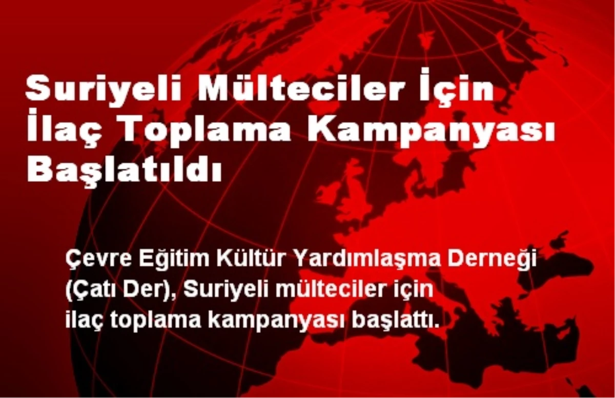 Suriyeli Mülteciler İçin İlaç Toplama Kampanyası Başlatıldı