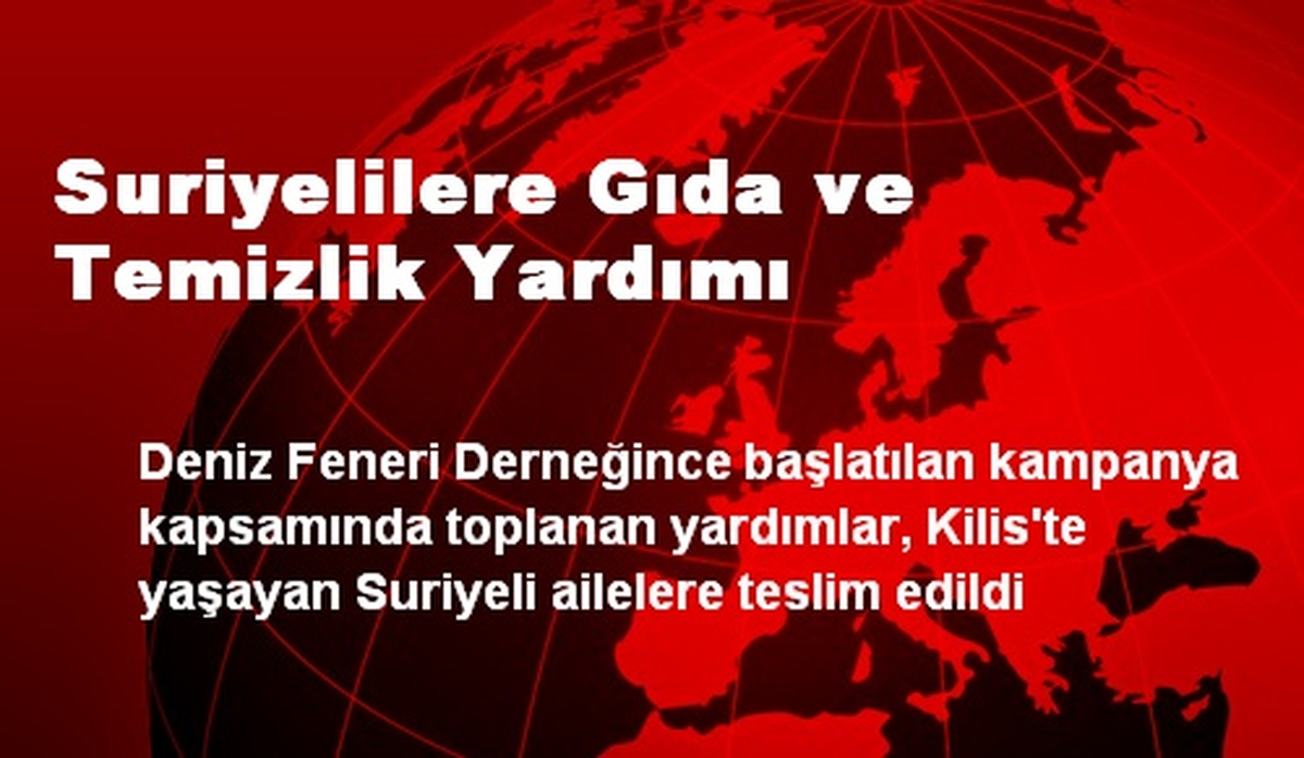 Suriyelilere Gıda ve Temizlik Yardımı Yapıldı