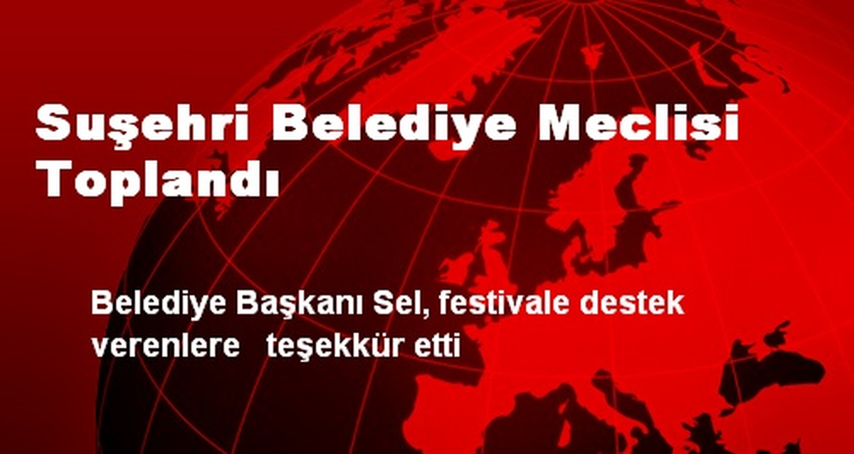 Suşehri Belediye Meclisi Toplandı