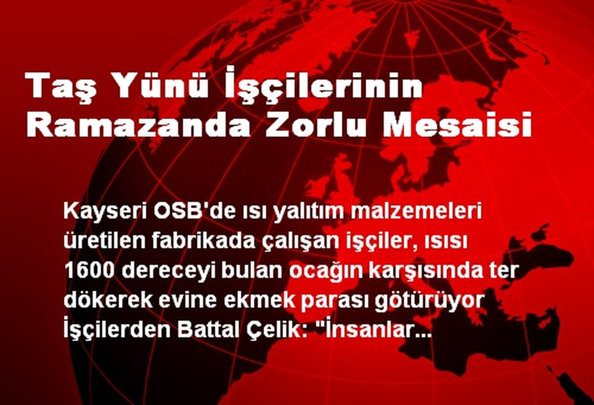 Taş Yünü İşçilerinin Ramazanda Zorlu Mesaisi