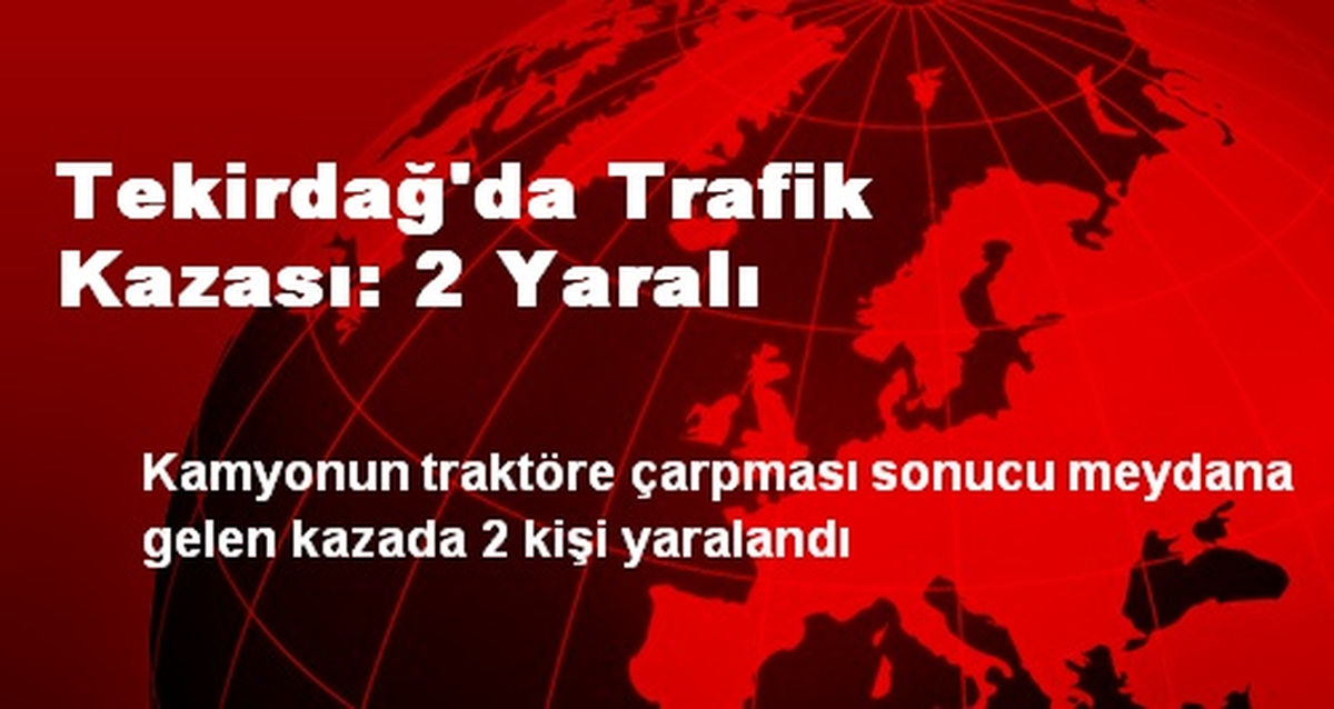 Tekirdağ\'da Trafik Kazası: 2 Yaralı