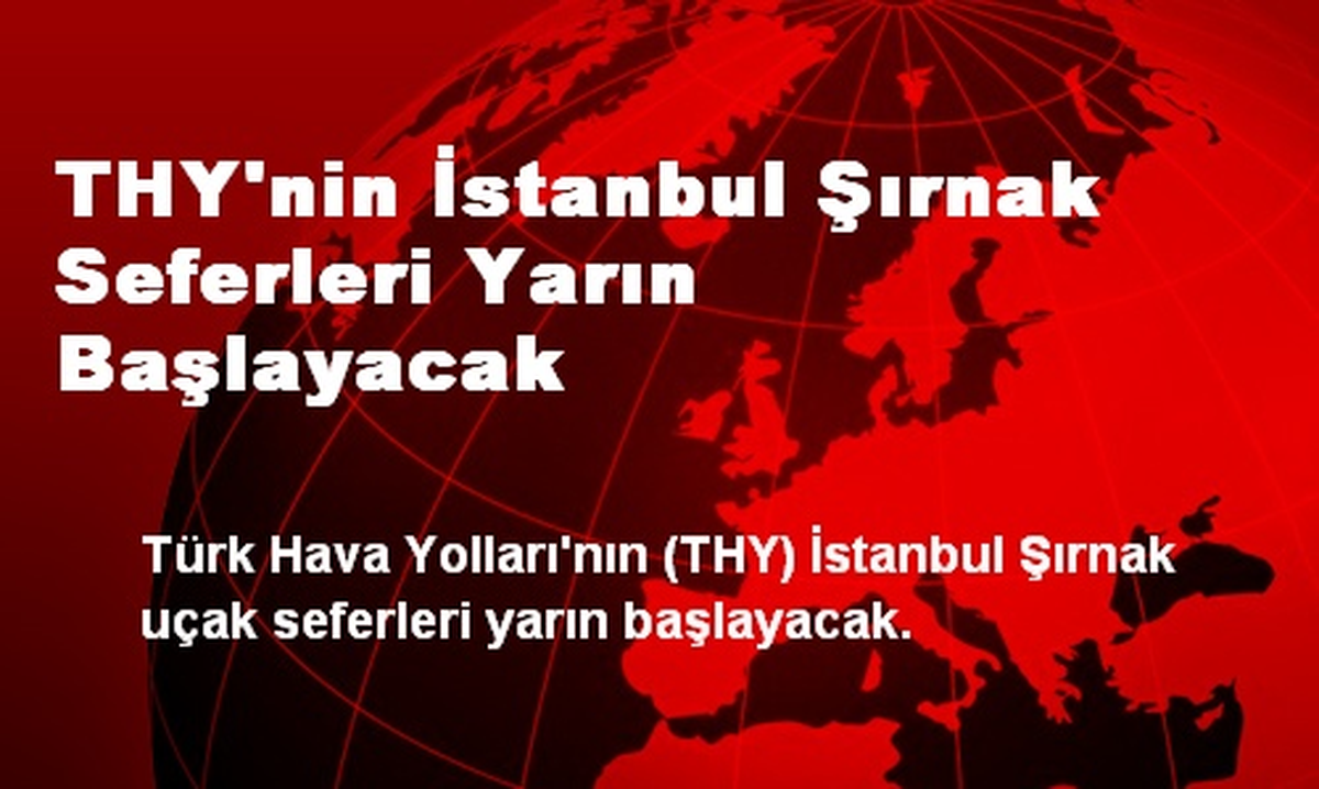 THY\'nin İstanbul Şırnak Seferleri Yarın Başlayacak
