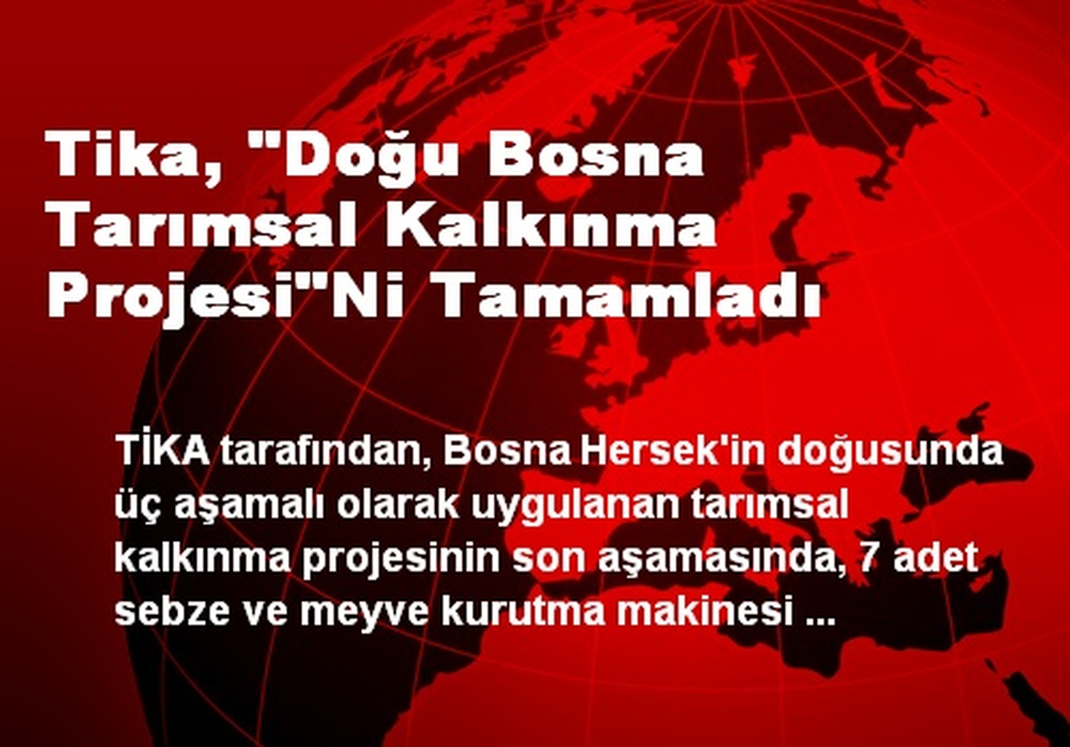 Tika, "Doğu Bosna Tarımsal Kalkınma Projesi"Ni Tamamladı