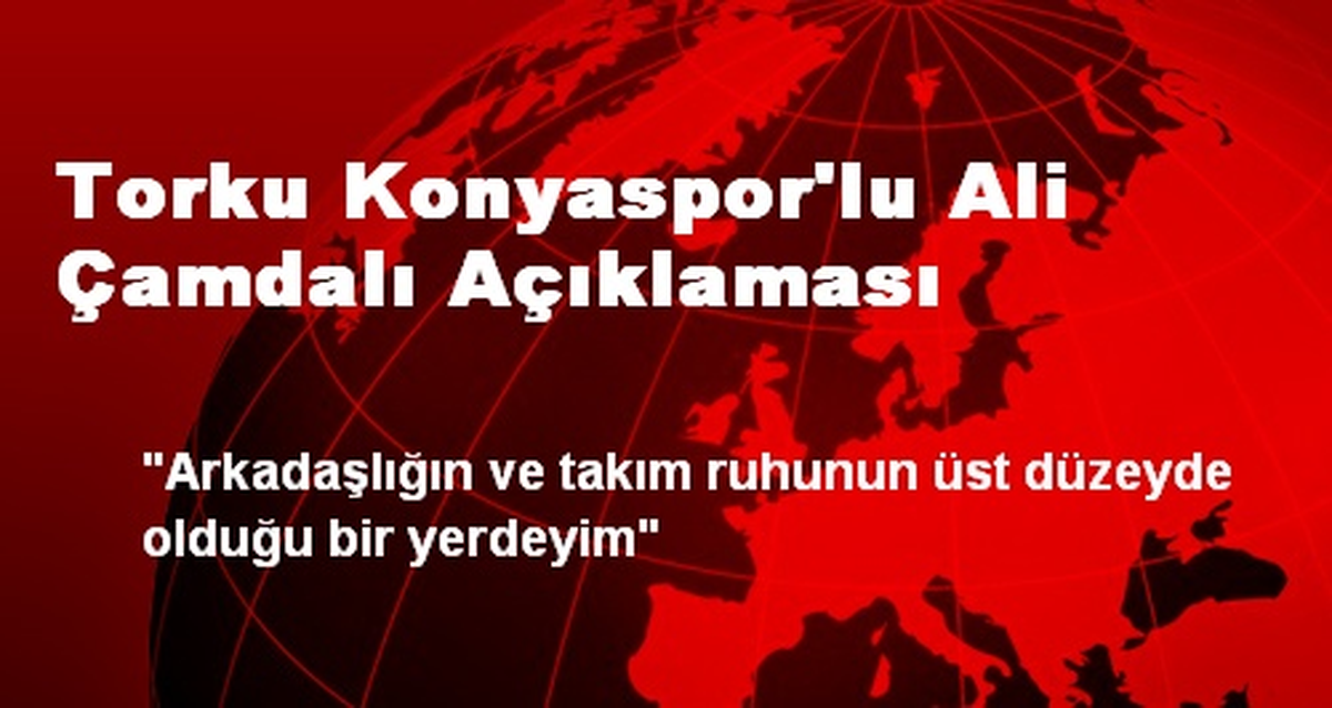 Torku Konyaspor\'lu Ali Çamdalı Açıklaması