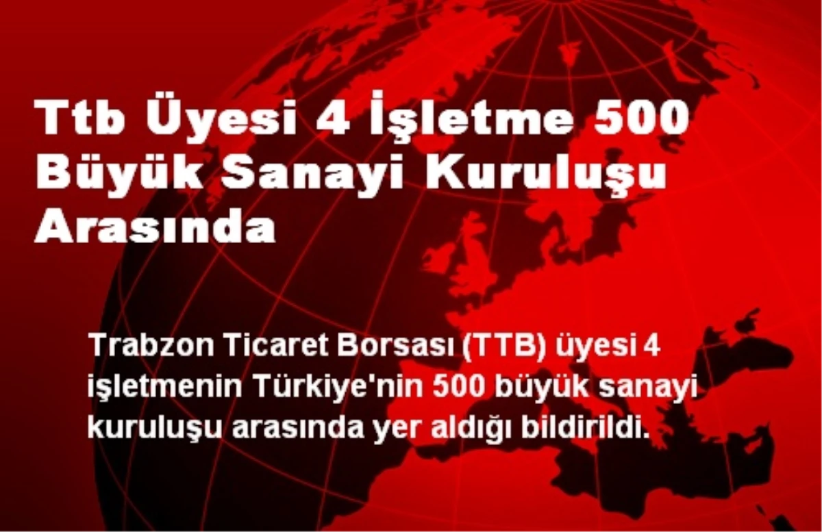 TTB Üyesi 4 İşletme 500 Büyük Sanayi Kuruluşu Arasında