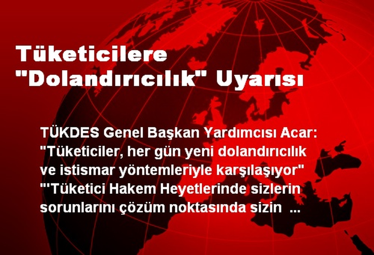 Tüketicilere "Dolandırıcılık" Uyarısı