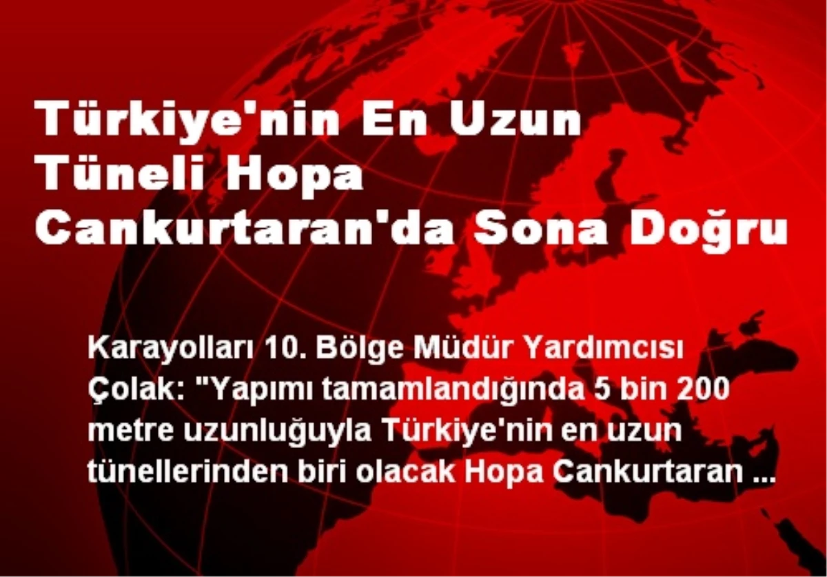 Türkiye\'nin En Uzun Tüneli Hopa Cankurtaran\'da Sona Doğru