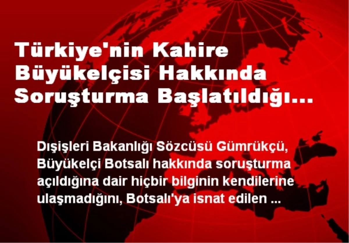 Türkiye\'nin Kahire Büyükelçisi Hakkında Soruşturma Başlatıldığı İddiası