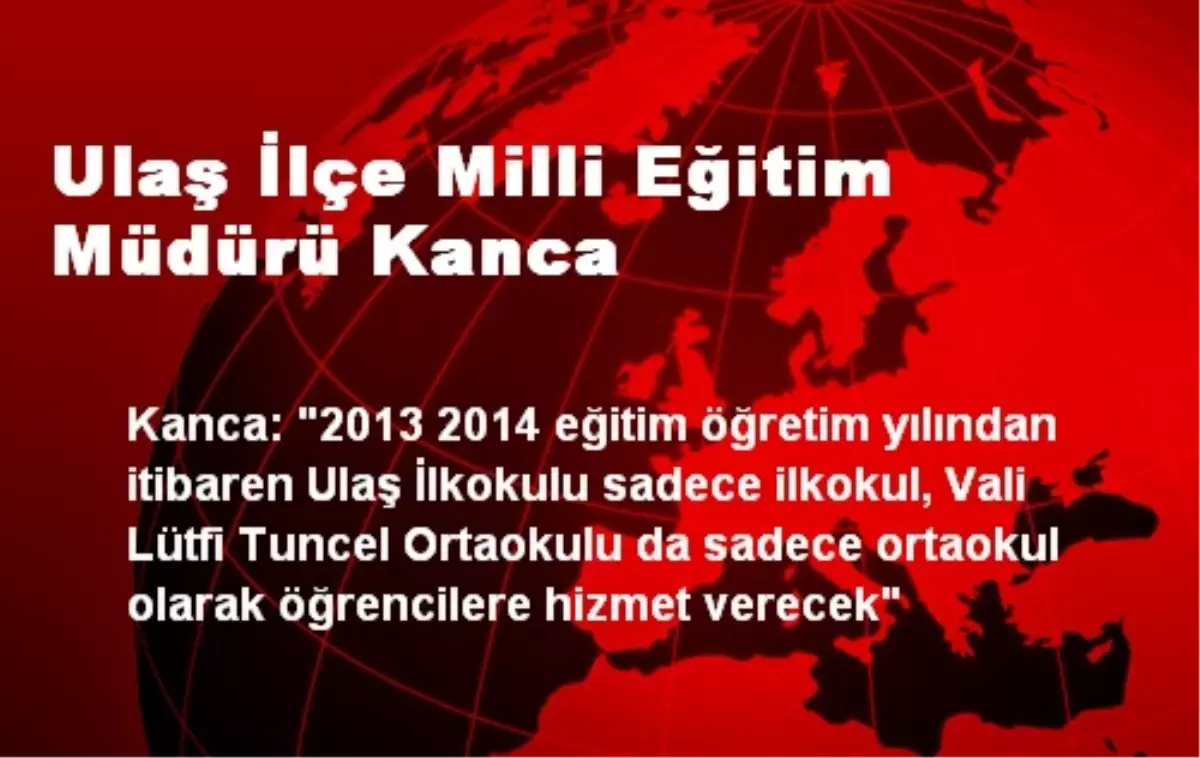 Ulaş İlçe Milli Eğitim Müdürü Kanca