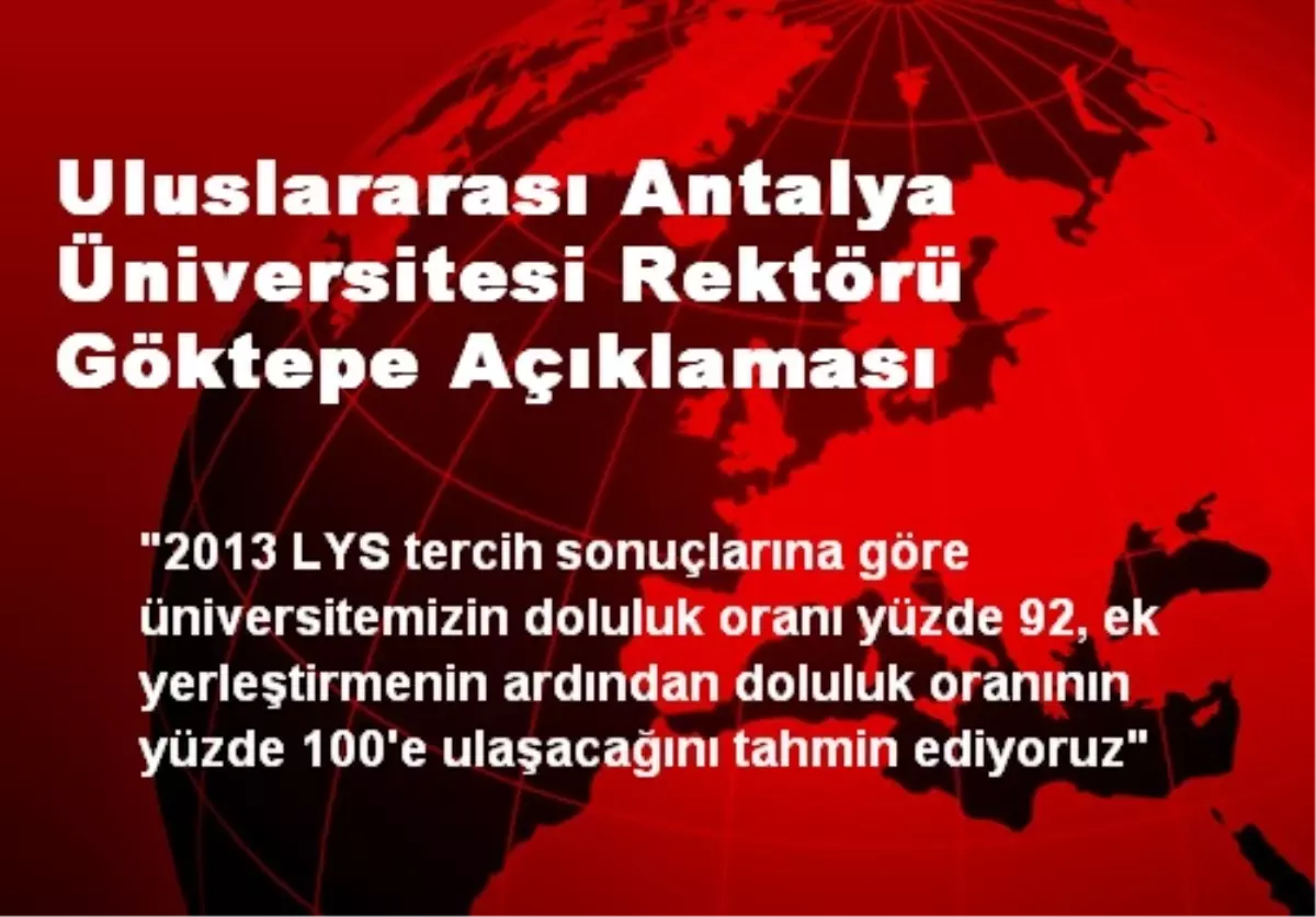 Uluslararası Antalya Üniversitesi Rektörü Göktepe Açıklaması