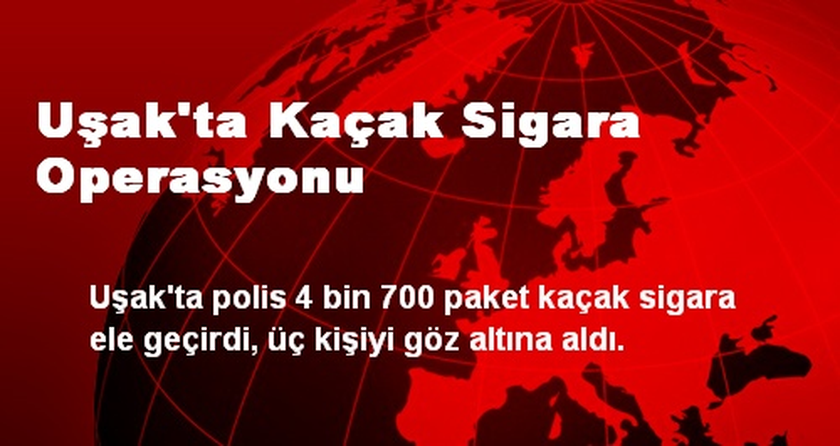 Uşak\'ta Kaçak Sigara Operasyonu