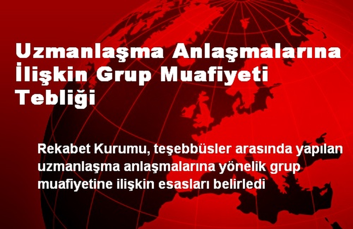 Uzmanlaşma Anlaşmalarına İlişkin Grup Muafiyeti Tebliği