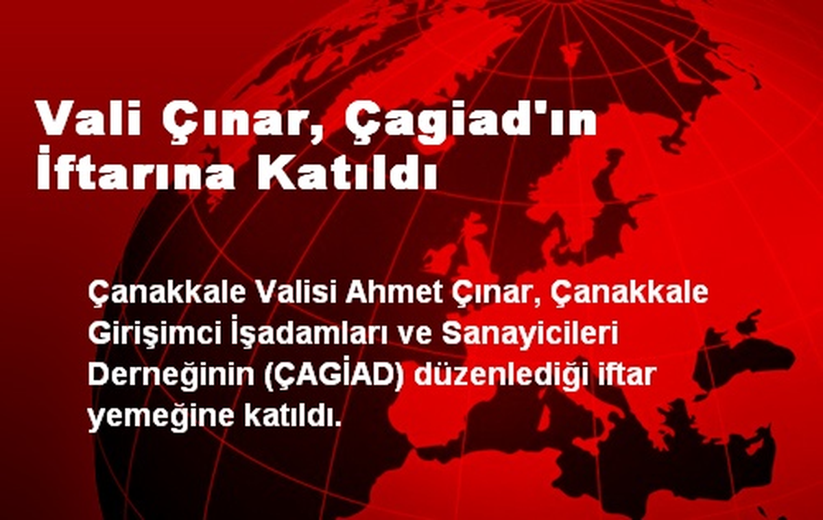 Vali Çınar, Çagiad\'ın İftarına Katıldı
