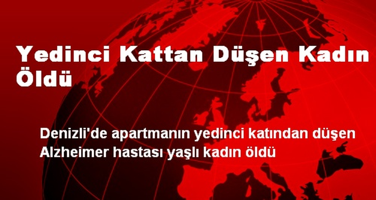 Yedinci Kattan Düşen Kadın Öldü