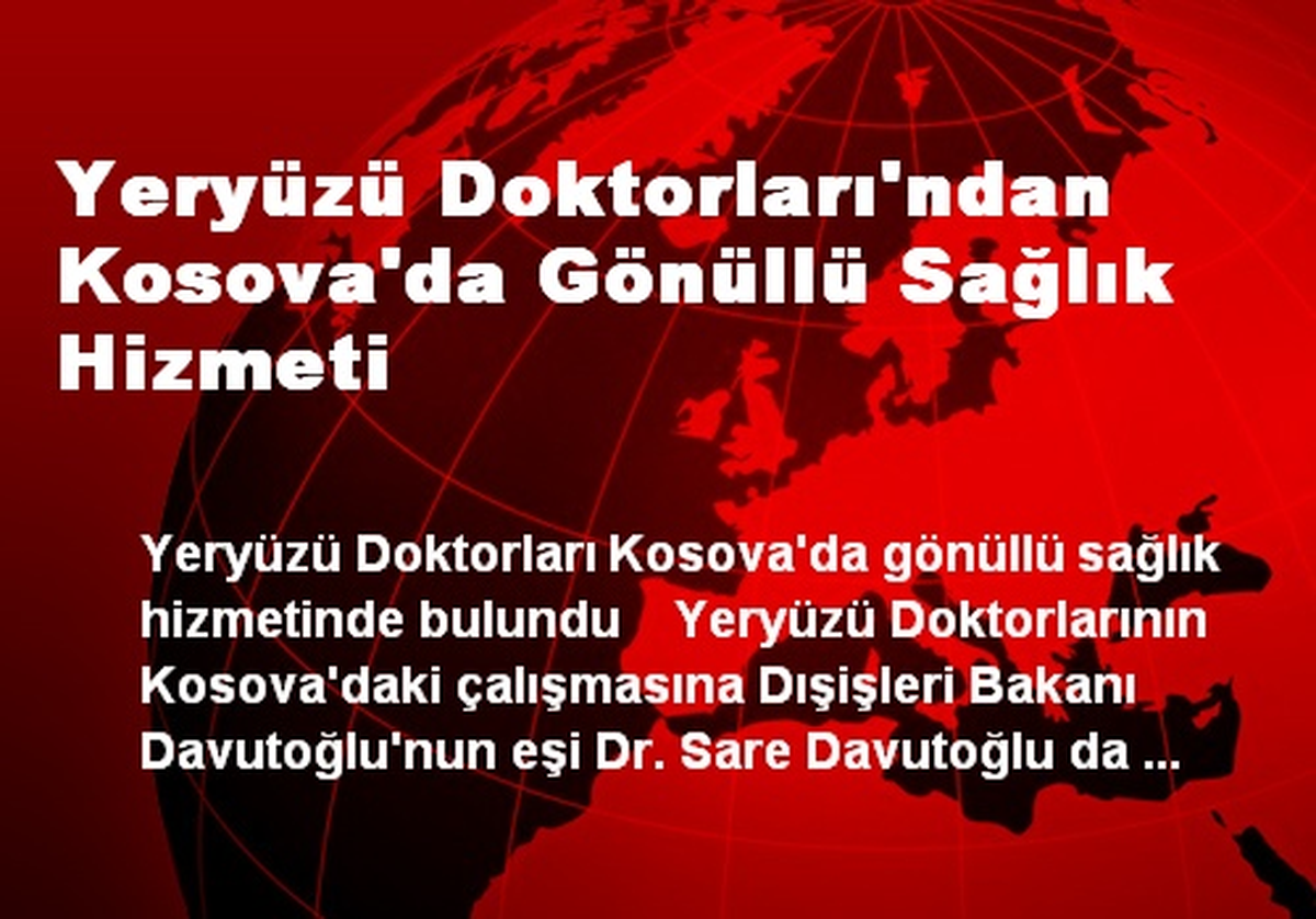 Yeryüzü Doktorları\'ndan Kosova\'da Gönüllü Sağlık Hizmeti