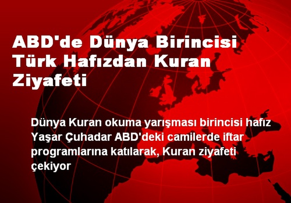 ABD\'de Dünya Birincisi Türk Hafızdan Kuran Ziyafeti