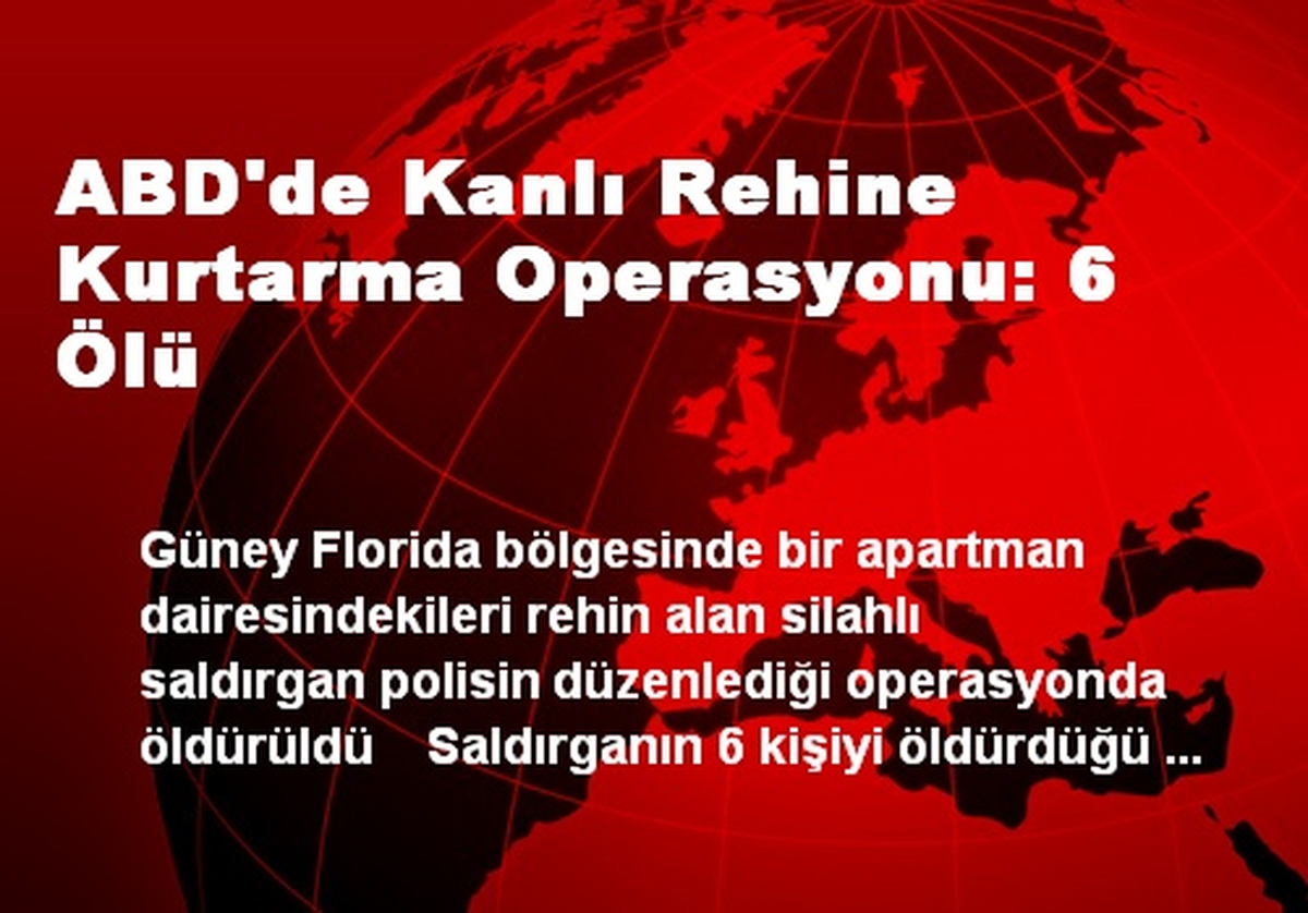 ABD\'de Kanlı Rehine Kurtarma Operasyonu: 6 Ölü