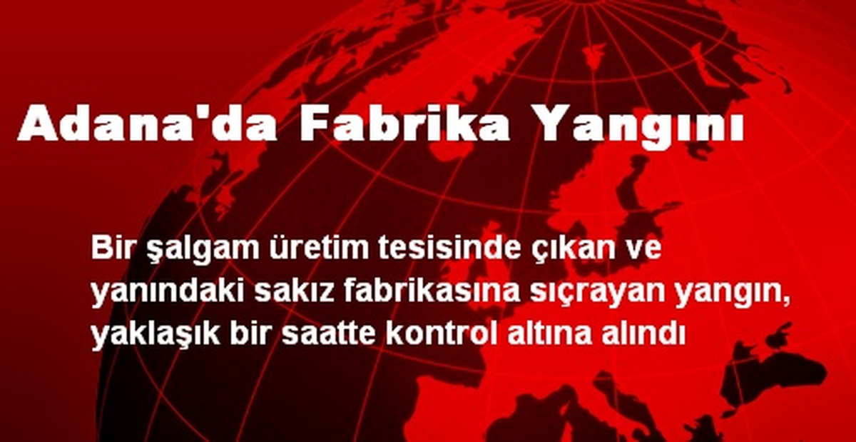 Adana\'da Fabrika Yangını