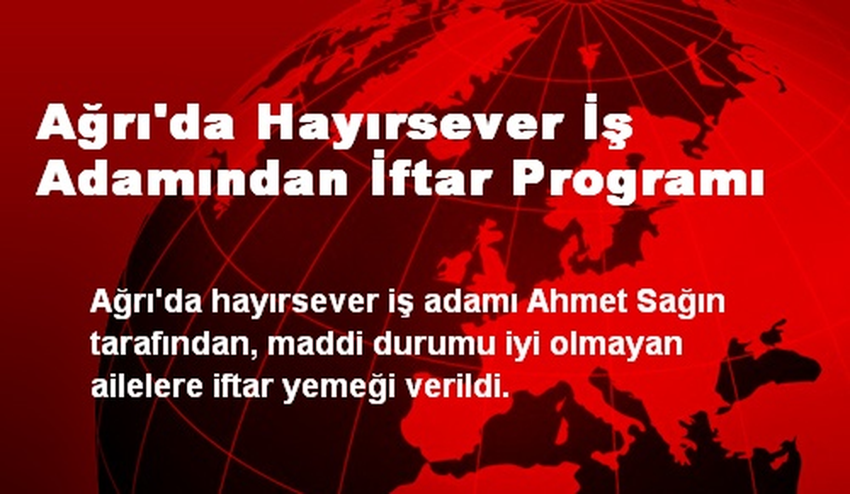Ağrı\'da Hayırsever İş Adamından İftar Programı