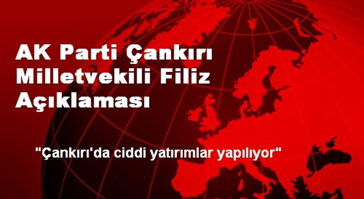 AK Parti Çankırı Milletvekili Filiz Açıklaması